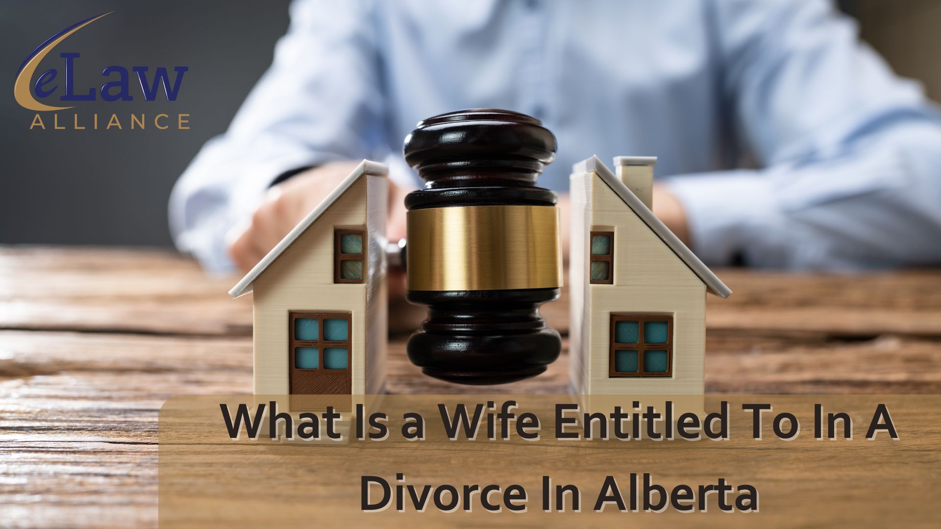 What Is a Wife Entitled To In A Divorce In Alberta