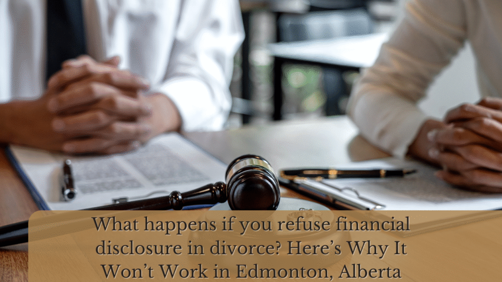 What happens if you refuse financial disclosure in divorce